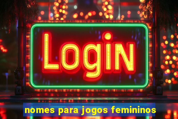 nomes para jogos femininos